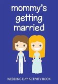 Mommy's Getting Married: Wedding Day Activity Book
