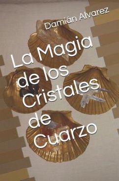 La Magia de Los Cristales de Cuarzo - Alvarez, Dami