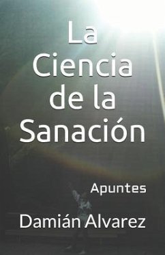 La Ciencia de la Sanaci - Alvarez, Dami