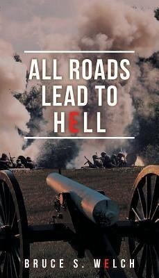 All Roads Lead to Hell - Welch, Bruce S.