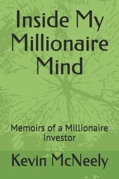 Inside My Millionaire Mind: Memoirs of a Millionaire Investor - McNeely, Kevin