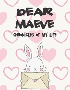 Dear Maeve, Chronicles of My Life: A Girl's Thoughts - Faith, Hope