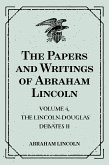 The Papers and Writings of Abraham Lincoln: Volume 4, The Lincoln-Douglas Debates II (eBook, ePUB)