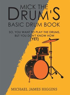 Mick the Drum's Basic Drum Book - Higgins, Michael James