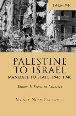 Palestine to Israel: Mandate to State, 1945-1948 (Volume I) - Penkower, Monty Noam