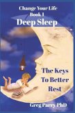 Change Your Life - Book 1: Deep Sleep: The Keys To Better Rest