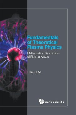 Fundamentals of Theoretical Plasma Physics - Hee J Lee