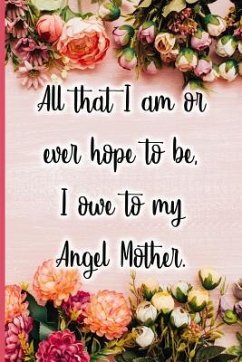 All That I Am or Ever Hope to Be I Owe to My Angel Mother - Maxwell, Jane