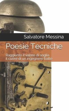 Poesie Tecniche: Raggiunto il valore di soglia il cuore di un ingegnere batte - Messina, Salvatore
