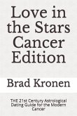 Love in the Stars Cancer Edition: THE 21st Century Astrological Dating Guide for the Modern Cancer