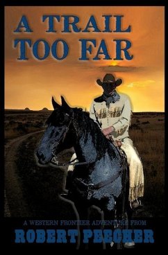 A Trail Too Far: A Western Frontier Adventure - Peecher, Robert