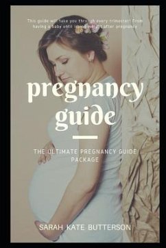 Pregnancy Guide: The Ultimate Pregnancy Guide Package - Kate Butterson, Sarah