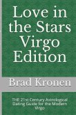 Love in the Stars Virgo Edition: THE 21st Century Astrological Dating Guide for the Modern Virgo
