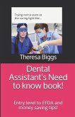 Dental Assistant's Need to know book!: Entry level to EFDA and money saving tips!