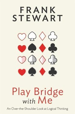 Play Bridge with Me: An Over the Shoulder Look at Logical Thinking - Stewart, Frank