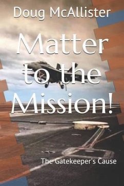 Matter to the Mission!: The Gatekeeper's Cause - McAllister, Douglas R.