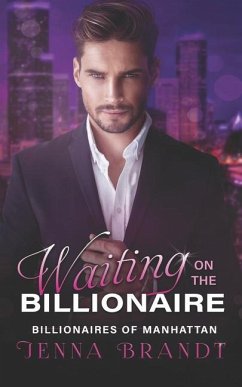 Waiting on the Billionaire: A Clean Billionaire Romance - Brandt, Jenna