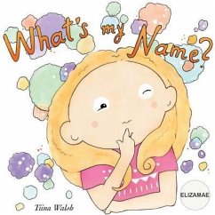 What's my name? ELIZAMAE - Walsh, Tiina