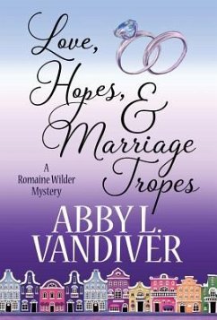 LOVE, HOPES, & MARRIAGE TROPES - Vandiver, Abby L.