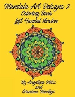 Mandala Art Designs 2 Coloring Book: Left Handed Version - Marilyn, Grandma; Publishing, Gilded Penguin; Metz, Angelique