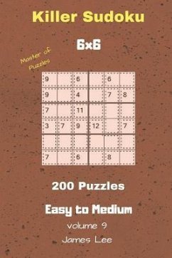 Master of Puzzles - Killer Sudoku 200 Easy to Medium Puzzles 6x6 Vol. 9 - Lee, James