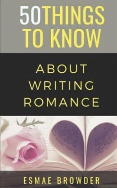 50 Things to Know About Writing Romance: Esmae Browder - Know, Things to; Browder, Esmae