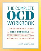 The Complete Ocd Workbook: A Step-By-Step Guide to Free Yourself from Intrusive Thoughts and Compulsive Behaviors