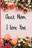 Dear Mom I Love You