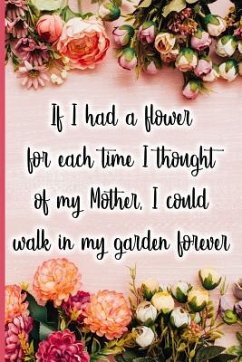 If I Had a Flower for Each Time I Thought of My Mother, I Could Walk in My Garden Forever - Maxwell, Jane