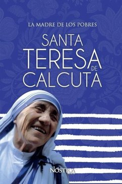 Santa Teresa de Calcuta: La madre de los pobres - Editorial, Nóstica