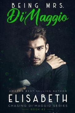 Being Mrs. Di'maggio: The Finale: Book 3 of the Chasing Di'maggio Series - U, Elisabeth