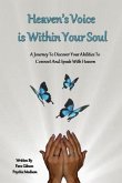 Heaven's Voice Is Within Your Soul: A Journey To Discover Your Abilities To Connect And Speak With Heaven