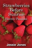 Strawberries Before Sunrise: Electric Passions