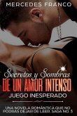 Secretos y Sombras de un amor intenso (Juego Inesperado) Saga No. 3: Una novela romántica que no podrás dejar de leer
