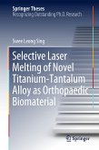 Selective Laser Melting of Novel Titanium-Tantalum Alloy as Orthopaedic Biomaterial (eBook, PDF)