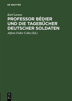 Professor Bédier und die Tagebücher deutscher Soldaten (eBook, PDF) - Larsen, Karl