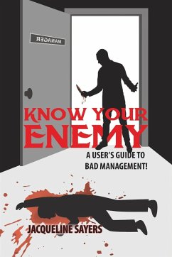 Know your enemy - A User's Guide to Bad Management! - Sayers, Jacqueline