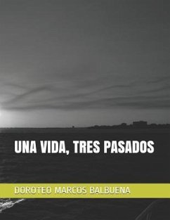 Una Vida, Tres Pasados - Marcos Balbuena, Doroteo