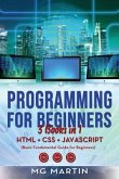 Programming for Beginners: 3 Books in 1- HTML+CSS+JavaScript (Basic Fundamental Guide for Beginners)