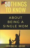 50 Things to Know About Being a Single Mom