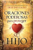 Oraciones Poderosas Para Proteger El Corazón de Su Hijo / Powerful Prayers to PR Otect the Heart of Your Child