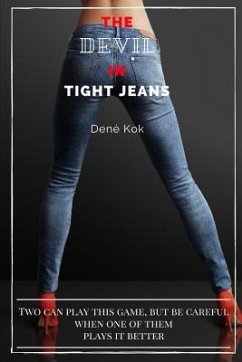 The Devil in Tight Jeans: Two Can Play This Game, But Be Careful When One of Them Plays It Better. - Kok, Dene