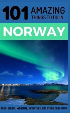 101 Amazing Things to Do in Norway: Norway Travel Guide - Amazing Things