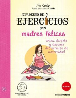 Cuaderno de Ejercicios Para Madres Felices - Cardyn, Alia