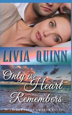 Only the Heart Remembers: A Calloways romantic suspense - Quinn, Livia