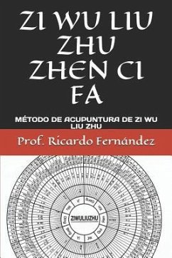 Zi Wu Liu Zhu Zhen CI Fa: Método de Acupuntura de Zi Wu Liu Zhu - Fernández, Ricardo