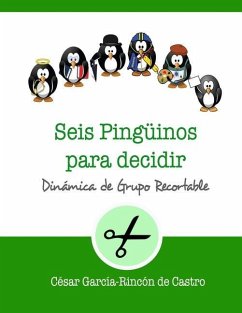 Seis pingüinos para decidir: Dinámica de grupo recortable - García-Rincón de Castro, César