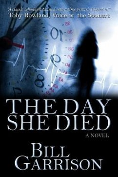The Day She Died: A Time-Travel Mystery Novel - Garrison, Bill