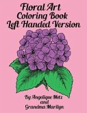 Floral Art Coloring Book: Left Handed Version