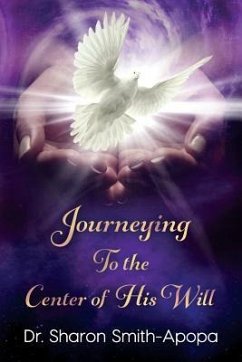 Journeying to the Center of His Will - Smith-Apopa, Sharon a.